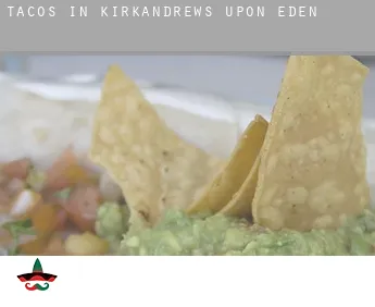 Tacos in Kirkandrews upon Eden