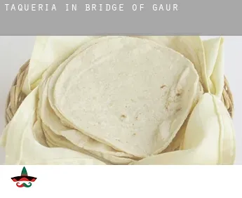 Taqueria in Bridge of Gaur