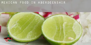 Mexican food in  Aberdeenshire