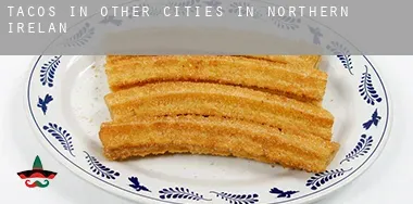 Tacos in Other cities in Northern Ireland