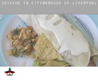 Ceviche in  Liverpool (City and Borough)