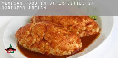 Mexican food in Other cities in Northern Ireland